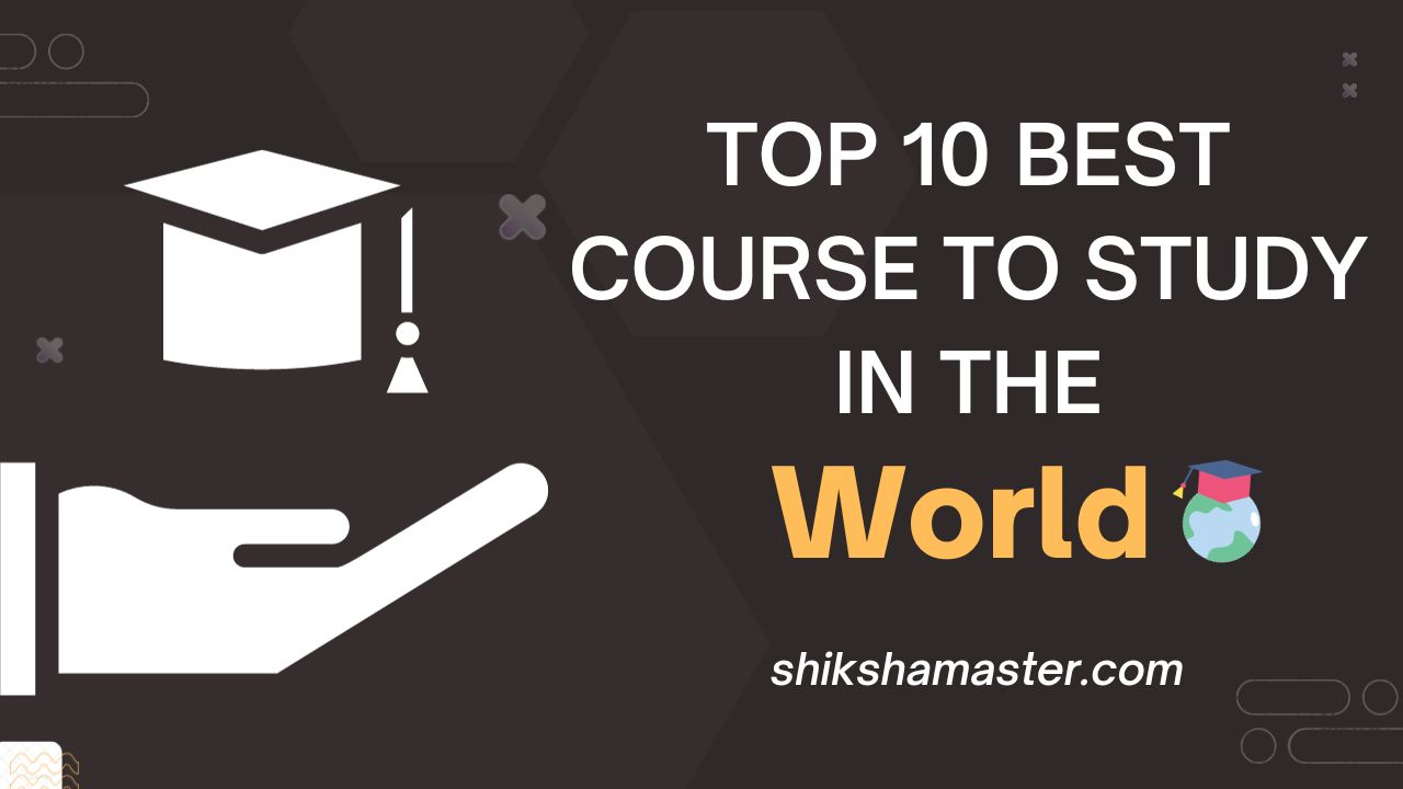 Top 10 Best Course To Study In the World