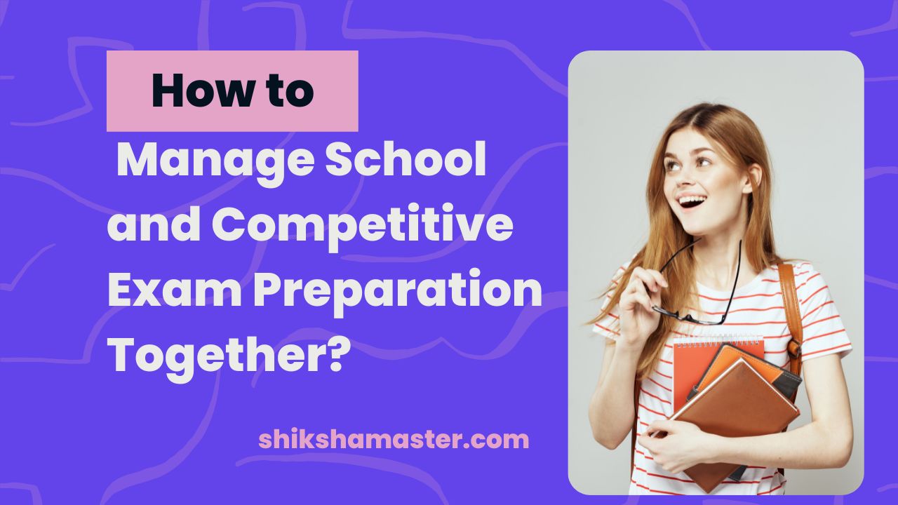 How to Manage School and Competitive Exam