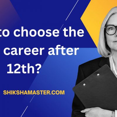 How to choose the right career after 12th?