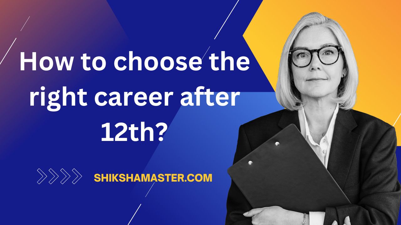 How to choose the right career after 12th?