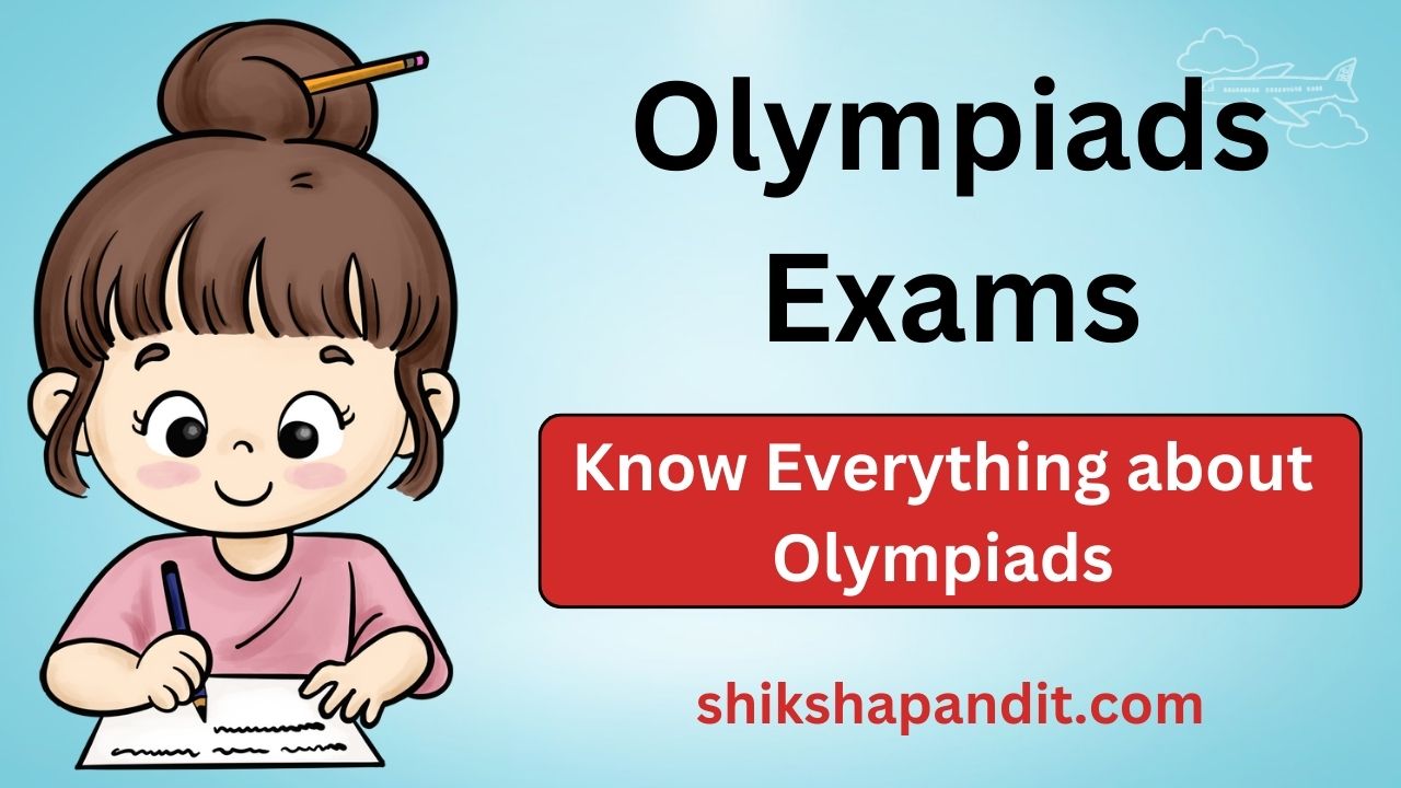 Olympiads Exam: Know Everything about Olympiads